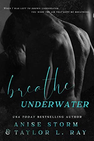 Breathe Underwater by Anise Storm & Taylor L. Ray