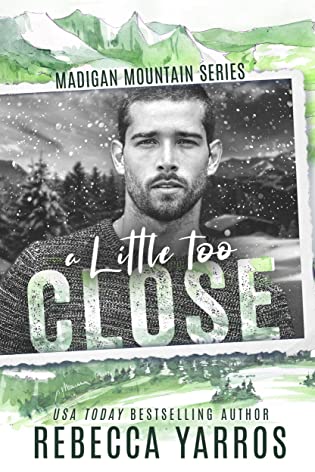 A Little too Close by Rebecca Yarros