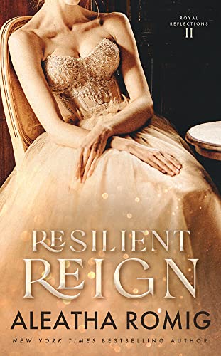 Resilient Reign by Aleatha Romig