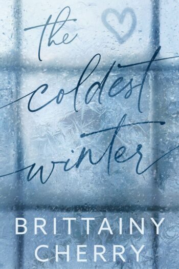 The Coldest Winter by Brittainy C. Cherry