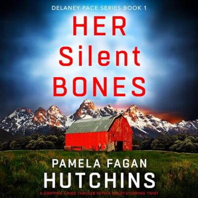 Her Silent Bones: by Pamela Fagan Hutchins
