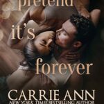 Pretend It’s Forever: Carrie Ann Ryan